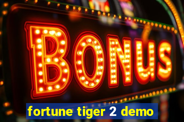 fortune tiger 2 demo